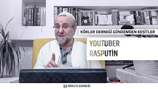 YouTuber Rasputin • Kökler Derneği Gündemden Kesitler • Saadeddin Ustaosmanoğlu [upl. by Aivatnuhs576]