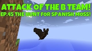 Attack Of The BTeam Ep45 The Hunt For Spanish Moss [upl. by Itnuahsa]