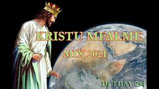 KRISTU MFALME MIX 2021 DJ TIJAY 254 CatholicSongs ChristTheKing [upl. by Riabuz]