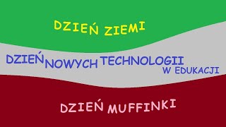 Dzień Nowych Technologii w Edukacji Dzień Ziemi Dzień Muffinki [upl. by Kieryt]