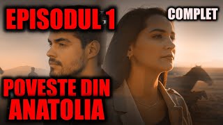 POVESTE DIN ANATOLIA  EPISODUL 1  COMPLET  CÂTE EPISOADE ARE SERIALUL [upl. by Ardnuhsal]