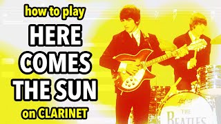 How to play Here Comes the Sun on Clarinet  Clarified [upl. by Ulund]