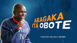 Abagaka Ita Obote  Pastor Ochako Bosire [upl. by Valdas]