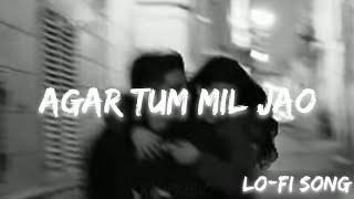 Agar Tum Mil Jaao  Slowed  Reverb   Shreya Goshal  Hindi Lofi  XM MUSIC [upl. by Yroffej]