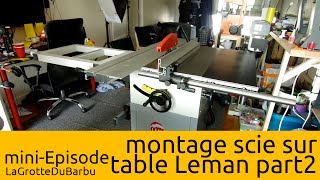 miniEpisode  montage de la scie sur table Leman  2ème et dernière partie [upl. by Theadora246]