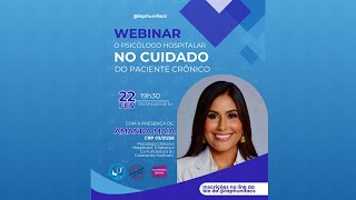 WEBINAR O PSICÓLOGO HOSPITALAR NO CUIDADO DO PACIENTE CRÔNICO [upl. by Oiramad]