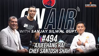 On Air With Sanjay 494  Chef Santosh Shah and Ajueehang Rai [upl. by Hallagan]