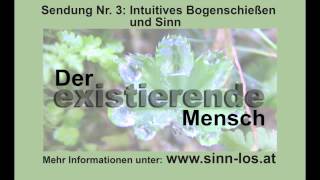 Sendung Nr 3  Intuitives Bogenschießen und Sinn [upl. by Ahsemat597]