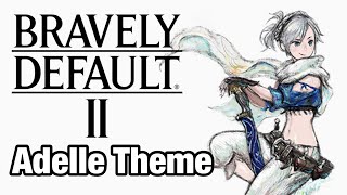 Adelles Theme  Bravely Default II OST [upl. by Sonya]