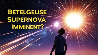 quotAstronomy Shock Betelgeuse’s Supernova Could Be Happening Any Moment Nowquot [upl. by Jamesy]