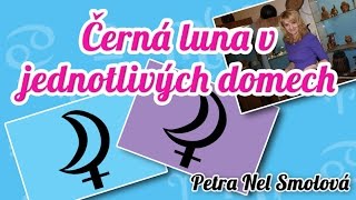 Astrologie Černá luna v jednotlivých domech  Petra Nel Smolová [upl. by Feeley]