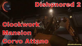 Dishonored 2 Mission 4 The Clockwork Mansion as Corvo no commentary [upl. by Wolford]