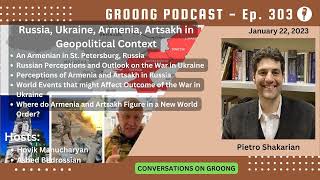 Pietro Shakarian  Russia Ukraine Armenia Artsakh in Geopolitical Context  Ep 303 Jan 22 2024 [upl. by Pamela]