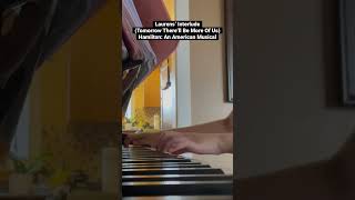 Piano Cover Laurens’ Interlude Tomorrow There’ll Be More Of Us  Hamilton An American Musical [upl. by Silvestro]