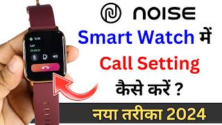 Noise Smart Watch Me Call Kaise Kare  Call Setting in Noise Smart Watch [upl. by Aikemat842]