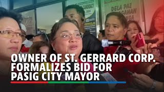 St Gerrard Corp boss formalizes bid for Pasig City mayor  ABSCBN News [upl. by Amein]