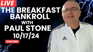 The Breakfast Bankroll with Paul Stone  101724 [upl. by Nwahsram]