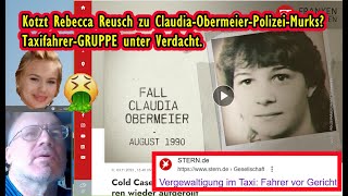 Kotzt Rebecca Reusch zu ClaudiaObermeierPolizfiMurks TaxifahrerGRUPPE unter Verdacht WF rules [upl. by Mohammed6]