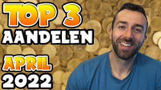 TOP 3 AANDELEN OM TE KOPEN  APRIL 2022 [upl. by Egiaf]