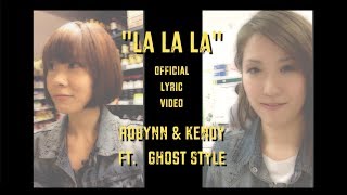 《La La La》Robynn amp Kendy ft Ghost Style Official Lyric Video [upl. by Seely]