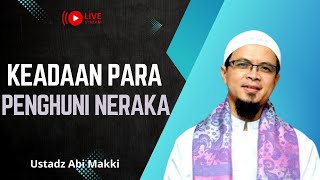 🔴LIVE Ustadz Abi Makki  SUASANA DAN KEADAAN PARA PENGHUNI NERAKA [upl. by Toomay]