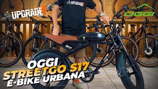 OGGI STREETGO S17 ELÉTRICA URBANA  UPGRADE BIKES [upl. by Norreht]