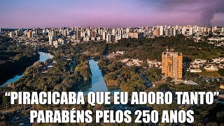 Piracicaba 250 anos quotPiracicaba que eu Adoro Tantoquot [upl. by Stucker]