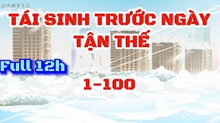 Tái Sinh Trước Ngày Tận Thế Full 12h  1100  Hải Anh Vietsub [upl. by Selle]