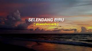 SELENDANG BIRU LIA REBORN  SLOWED  REVERB [upl. by Kaiser754]