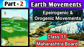 Chapter 1 Earth Movements Epeirogenic amp Orogenic Movement Class 11 Maharashtra Board Geography new [upl. by Eus]