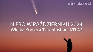 NIEBO W PAŹDZIERNIKU 2024  Wielka Kometa TsuchinshanATLAS [upl. by Talie]