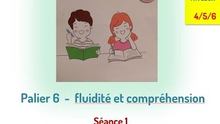 Palier 6 fluidité et compréhension séance 1 niveaux 4  5  6 [upl. by Annam]