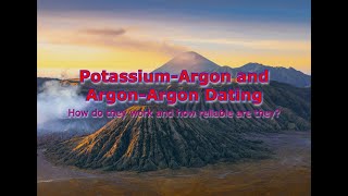 Potassium  Argon and Argon  Argon Dating How do are they wok and how reliable are they [upl. by Xanthe]