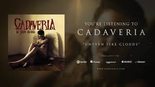 CADAVERIA  Uneven Like Clouds Official Audio [upl. by Enayd]