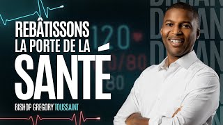 Rebatissons la porte de la santé  Service du Dimanche  11172024  Gregory Toussaint [upl. by Noed]