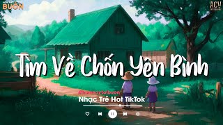 Nhiều Khi Ta Muốn Tìm Về Chốn Yên Bình  Sầu Tương Tư Ân Tình Sang Trang  Nhạc Trẻ Hay Nhất 2024 [upl. by Grannie]