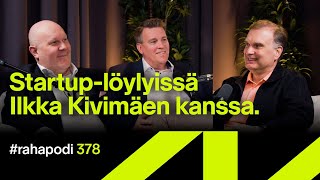 Startuplöylyissä Ilkka Kivimäen kanssa  rahapodi 378 [upl. by Pathe684]