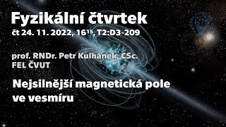 prof P Kulhánek Nejsilnější magnetická pole ve vesmíru Fyz čtvrtek FEL ČVUT [upl. by Ireg]