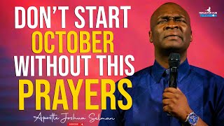 START OCTOBER WITH POWERFUL PROPHETIC PRAYERS  APOSTLE JOSHUA SELMAN [upl. by Aihsrop514]