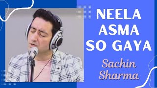 Neela Asmaa So Gaya Cover by Sachin Sharma [upl. by Ayomat920]