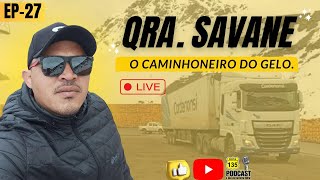 EP27 QRA SAVANE O Caminhoneiro do Gelo Rota Mercosul e seus desafios [upl. by Yrolg]