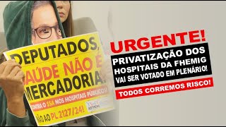 Urgente Privatização dos hospitais da Fhemig [upl. by Odranoel]