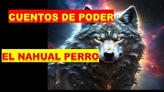 EL NAHUAL PERRO HISTORIAS DE PODER [upl. by Anora]