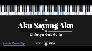 Aku Sayang Aku  Chintya Gabriella KARAOKE PIANO  FEMALE LOWER KEY [upl. by Ocko]