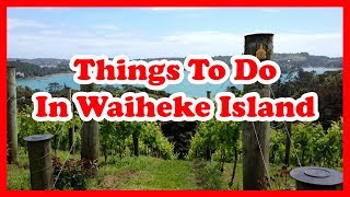 5 Best Things To Do In Waiheke Island New Zealand  Australia Travel Guide [upl. by Neila]