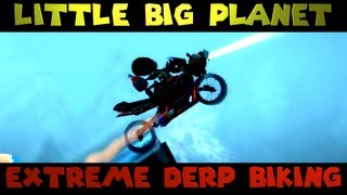 Little Big Planet Extreme Derp Biking The Derp Crew [upl. by Anrak60]