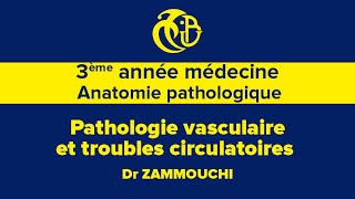 3ème année médecine Anatomie pathologique Pathologie vasculaire et troubles circulatoires [upl. by Aramoiz]