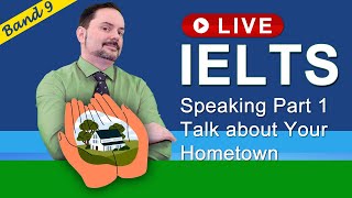 IELTS Live Class  Speaking Part 1 Talk about Your Hometown [upl. by Mallen]