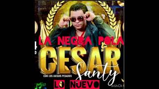 cesar santy El Pupilo con lo juego pesao la Negra pola 10 9 2024 [upl. by Cowan]