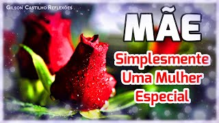 Uma Mulher Especial  Mensagem para as Mães  Simplesmente Uma Mulher Especial [upl. by Allecram]